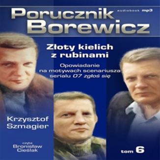 Porucznik Borewicz - Zoty kielich z rubinami (Tom 6) Krzysztof Szmagier - okadka audiobooka MP3
