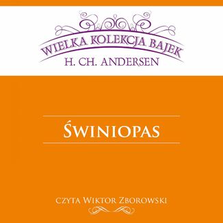 Świniopas (Wielka Kolekcja Bajek) Hans Christian Andersen - okładka audiobooka MP3