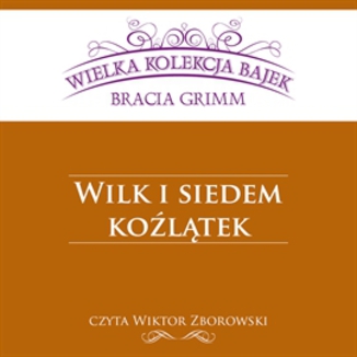 Wilk i siedem koltek (Wielka Kolekcja Bajek) Bracia Grimm - okadka audiobooka MP3