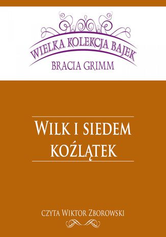 Wilk i siedem koltek (Wielka Kolekcja Bajek) Bracia Grimm - okadka audiobooks CD