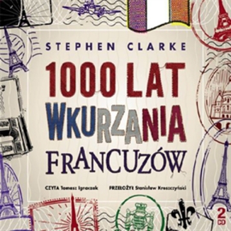 1000 lat wkurzania Francuzw Stephen Clarke - okadka audiobooka MP3