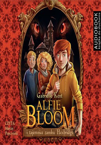 Alfie Bloom i tajemnice zamku Hexbridge Gabrielle Kent - okadka ebooka