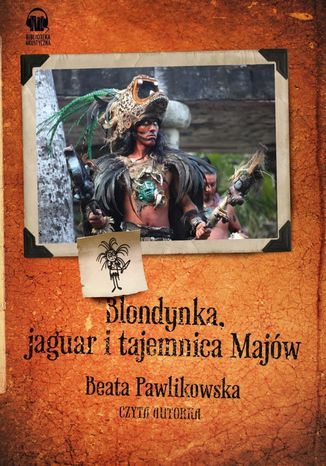 Blondynka, jaguar i tajemnica Majów Beata Pawlikowska - okładka książki