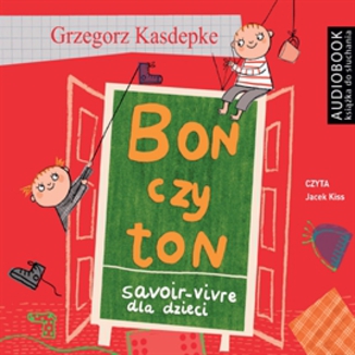 Bon czy ton. Savoir-vivre dla dzieci Grzegorz Kasdepke - okadka audiobooka MP3