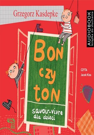 Bon czy ton. Savoir-vivre dla dzieci Grzegorz Kasdepke - okadka audiobooks CD