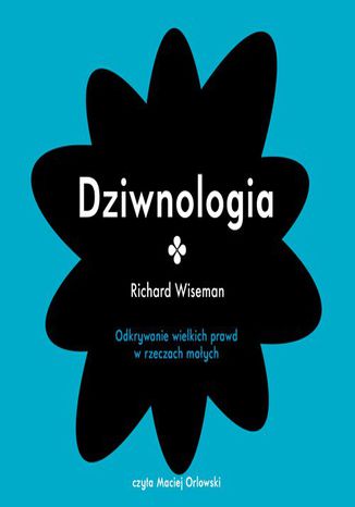 Dziwnologia. Odkrywanie wielkich prawd w rzeczach maych Richard Wiseman - okadka ebooka