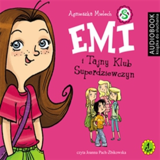 Emi i Tajny Klub Superdziewczyn Agnieszka Mielech - okadka audiobooka MP3
