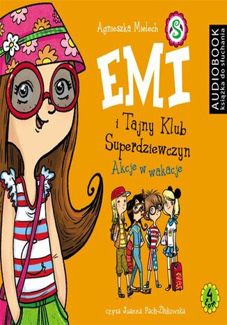 Emi i Tajny Klub Superdziewczyn. Tom 4. Akcje w wakacje