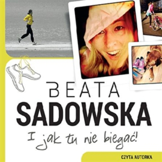 I jak tu nie biega! Beata Sadowska - okadka audiobooka MP3