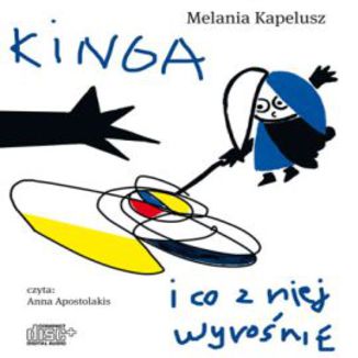Kinga i co z niej wyronie Melania Kapelusz - okadka audiobooka MP3