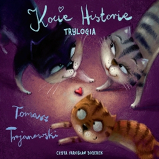 Kocie historie. Trylogia Tomasz Trojanowski - okadka audiobooka MP3