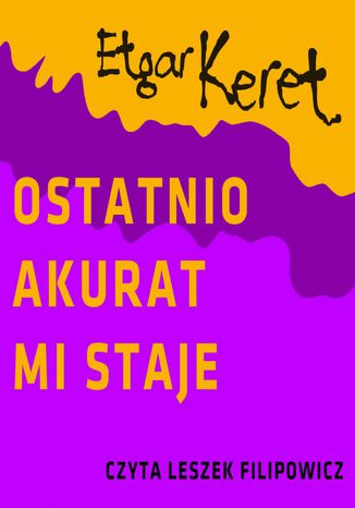 Ostatnio akurat mi staje