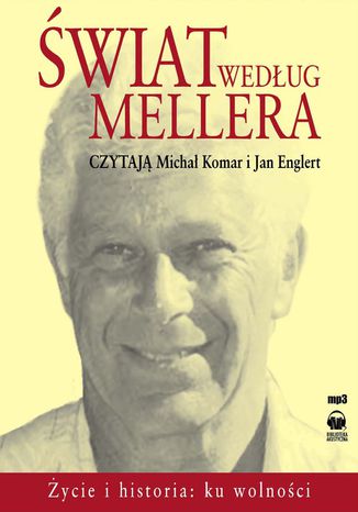 Świat według Mellera. Życie i historia - ku wolności