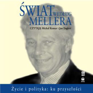 wiat wedug Mellera. ycie i polityka - ku przyszoci Micha Komar - okadka audiobooka MP3