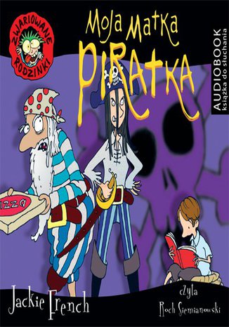 Zwariowane rodzinki. Moja matka piratka