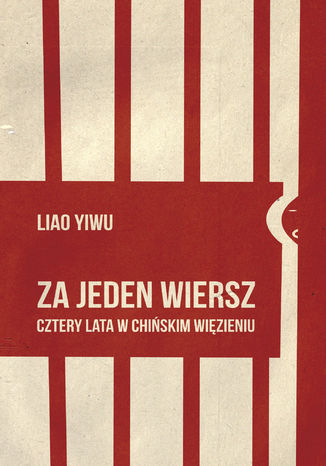 Za jeden wiersz. Cztery lata w chińskim więzieniu