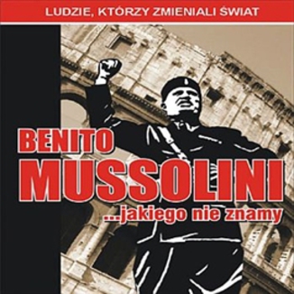 Benito Mussolini.. Jakiego nie znamy Jarosaw Kaniewski - okadka audiobooka MP3