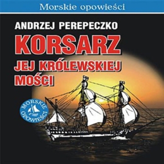 Korsarz jej królewskiej mości Andrzej Perepeczko - okładka audiobooka MP3
