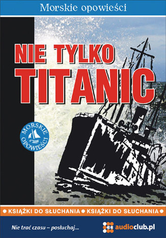 Nie tylko Titanic