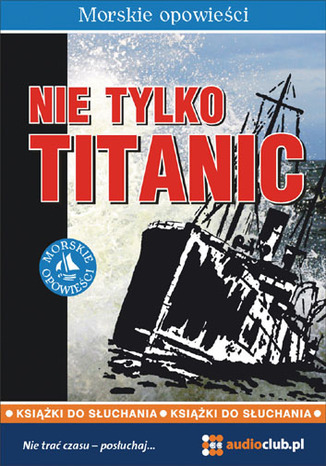 Nie tylko Titanic Mark Ox - okadka audiobooks CD