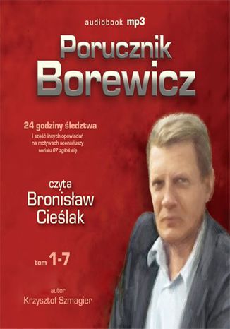 Porucznik Borewicz - 24 godziny ledztwa i inne nowele kryminalne (Tom 1-7) Krzysztof Szmagier - okadka audiobooks CD