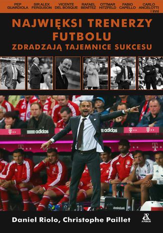 Najwiksi trenerzy futbolu zdradzaj tajemnice sukcesu Daniel Riolo, Christophe Pailett - okadka audiobooks CD