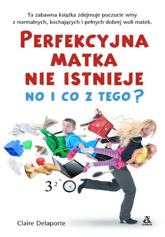 Perfekcyjna matka nie istnieje, no i co z tego