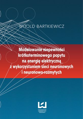 Modelowanie niepewności krótkoterminowego popytu na energię elektryczną z wykorzystaniem sieci neuronowych i neuronowo-rozmytych