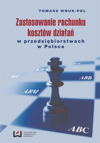 Zastosowanie rachunku kosztów działań w przedsiębiorstwach w Polsce Tomasz Wnuk-Pel - okładka książki