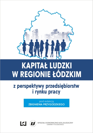 Okładka:Kapitał ludzki w regionie łódzkim z perspektywy przedsiębiorstw i rynku pracy 