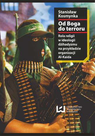 Od Boga do terroru. Rola religii w ideologii dihadyzmu na przykadzie organizacji Al-Kaida Stanisaw Kosmynka - okadka audiobooka MP3