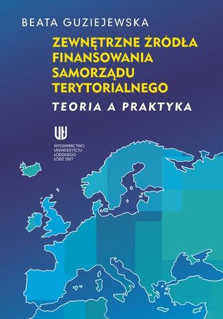 Zewnętrzne źródła finansowania samorządu terytorialnego. Teoria a praktyka Beata Guziejewska - okładka audiobooks CD