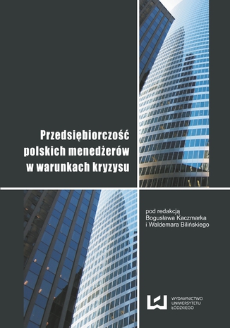 Przedsibiorczo polskich menederw w warunkach kryzysu Bogusaw Kaczmarek, Waldemar Biliski - okadka ebooka