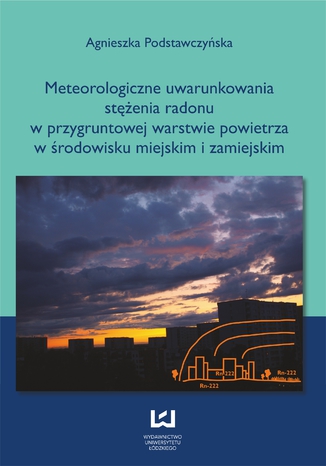 Meteorologiczne uwarunkowania stenia radonu w przygruntowej warstwie powietrza w rodowisku miejskim i zamiejskim Agnieszka Podstawczyska - okadka audiobooka MP3