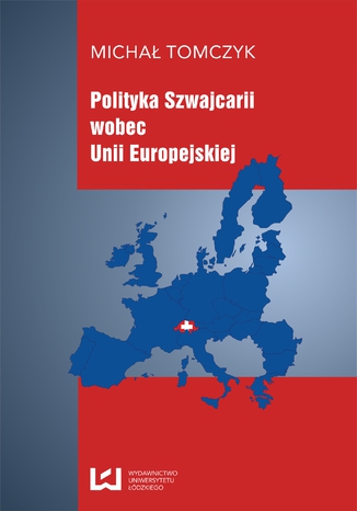 Polityka Szwajcarii wobec Unii Europejskiej Micha Tomczyk - okadka audiobooks CD