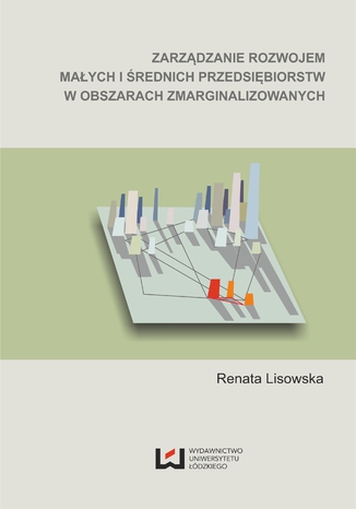 Zarządzanie rozwojem małych i średnich przedsiębiorstw w obszarach zmarginalizowanych Renata Lisowska - okładka książki