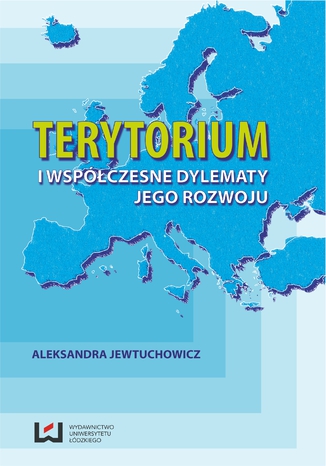 Terytorium i współczesne dylematy jego rozwoju Aleksandra Jewtuchowicz - okładka książki