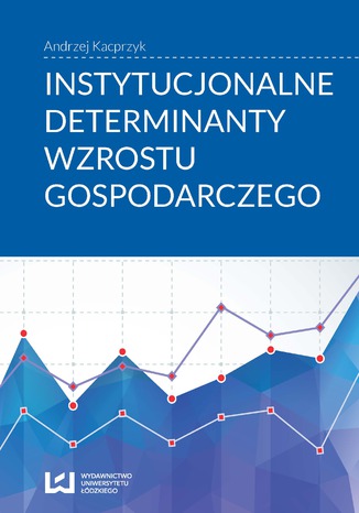 Okładka:Instytucjonalne determinanty wzrostu gospodarczego 