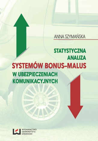 Statystyczna analiza systemów bonus-malus w ubezpieczeniach komunikacyjnych Anna Szymańska - okładka książki