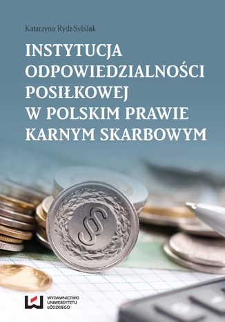 Instytucja odpowiedzialnoci posikowej w polskim prawie karnym skarbowym Katarzyna Rydz-Sybilak - okadka ebooka