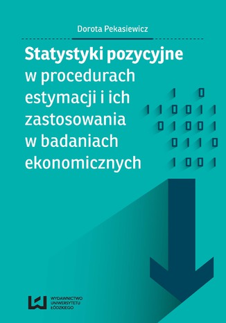 Statystyki pozycyjne w procedurach estymacji i ich zastosowania w badaniach ekonomicznych Dorota Pekasiewicz - okładka książki