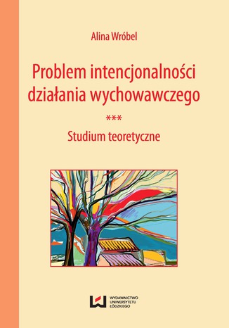 Problem intencjonalności działania wychowawczego. Studium teoretyczne Alina Wróbel - okładka audiobooks CD