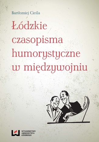 Łódzkie czasopisma humorystyczne w międzywojniu