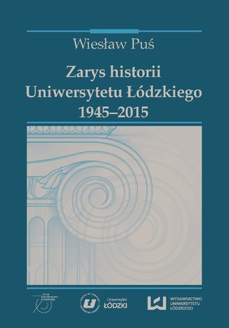 Okładka:Zarys historii Uniwersytetu Łódzkiego (1945-2015) 