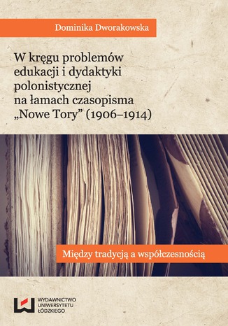 W kręgu problemów edukacji i dydaktyki polonistycznej na łamach czasopisma