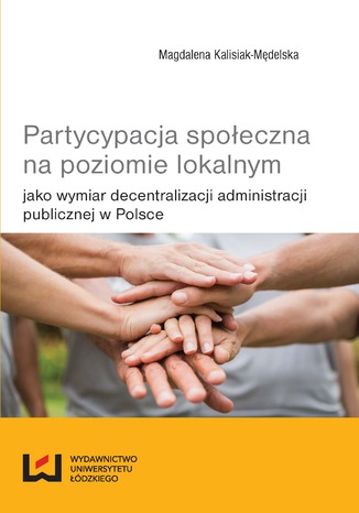 Okładka:Partycypacja społeczna na poziomie lokalnym jako wymiar decentralizacji administracji publicznej w Polsce 