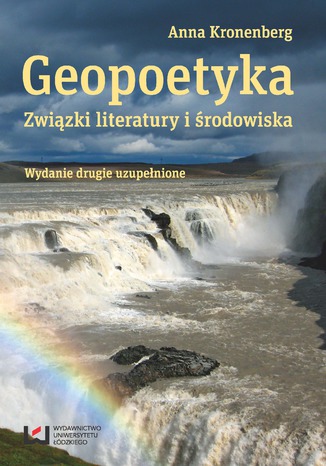 Okładka:Geopoetyka. Związki literatury i środowiska. Wydanie drugie uzupełnione 