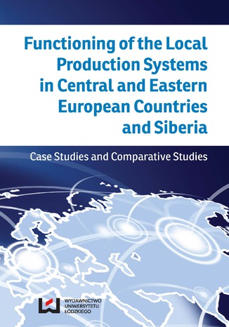 Okładka:Functioning of the Local Production Systems in Central and Eastern European Countries and Siberia. Case Studies and Comparative Studies 