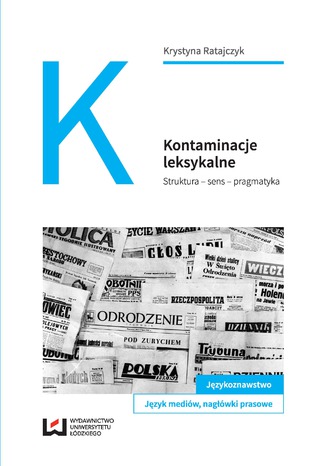 Kontaminacje leksykalne. Struktura - sens - pragmatyka Krystyna Ratajczyk - okadka audiobooks CD