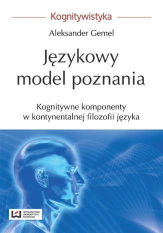 Językowy model poznania. Kognitywne komponenty w kontynentalnej filozofii języka Aleksander Gemel - okładka ebooka